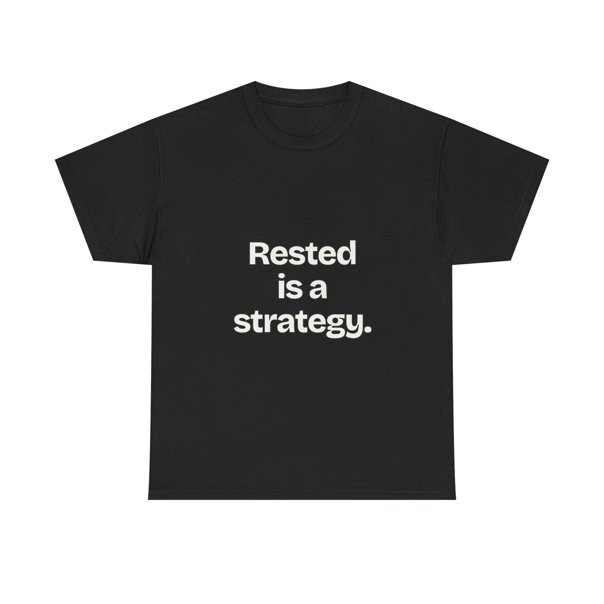 Rested is a strategy — Quotes T-Shirt
