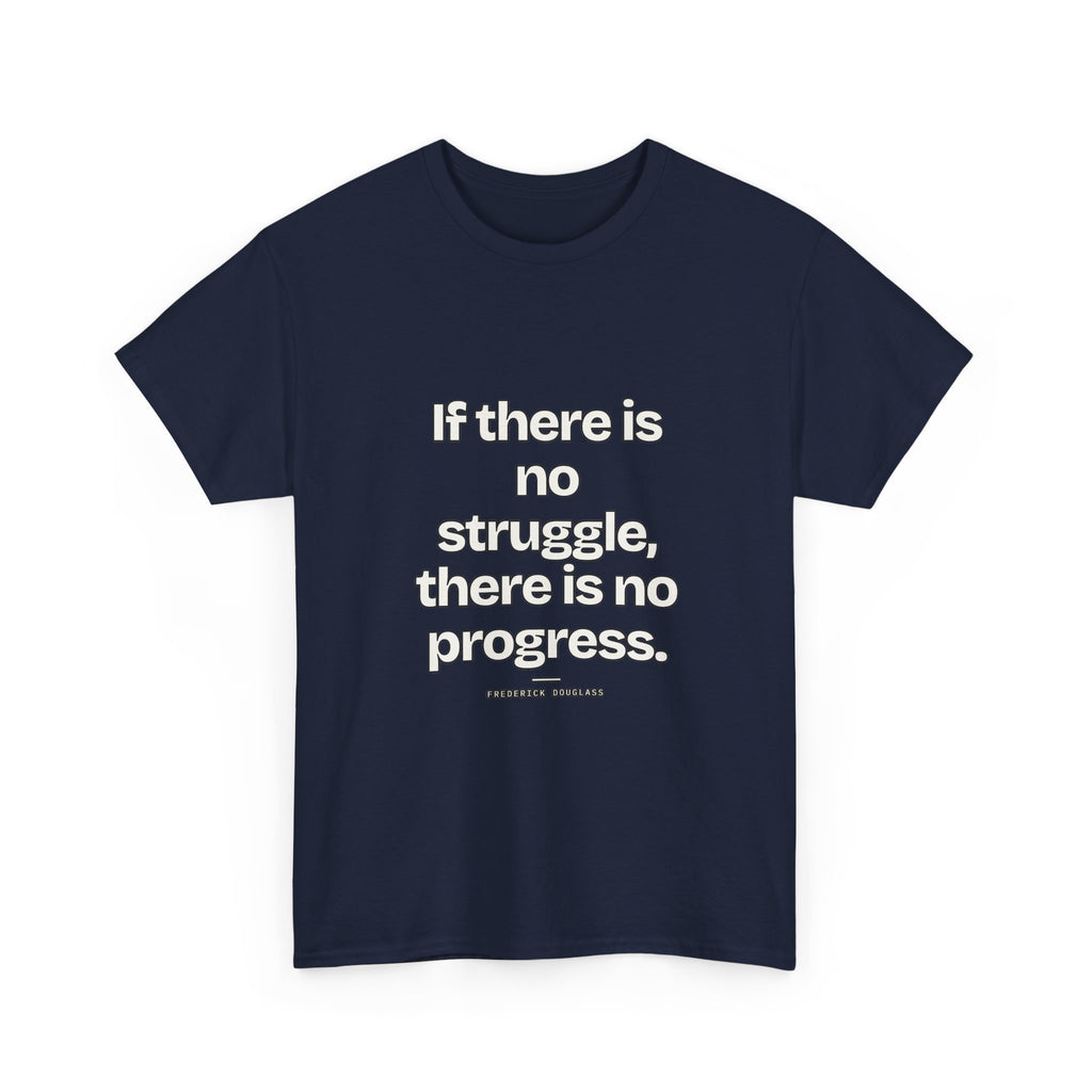 If there is no struggle, there is no progress — Frederick Douglass Quote T-Shirt