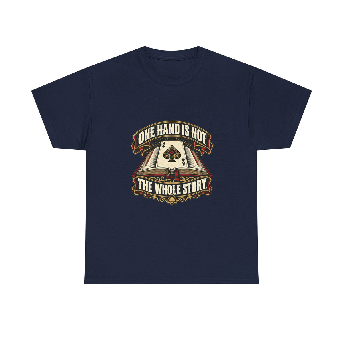 One Hand Is Not the Whole Story — Good Decisions T-Shirt