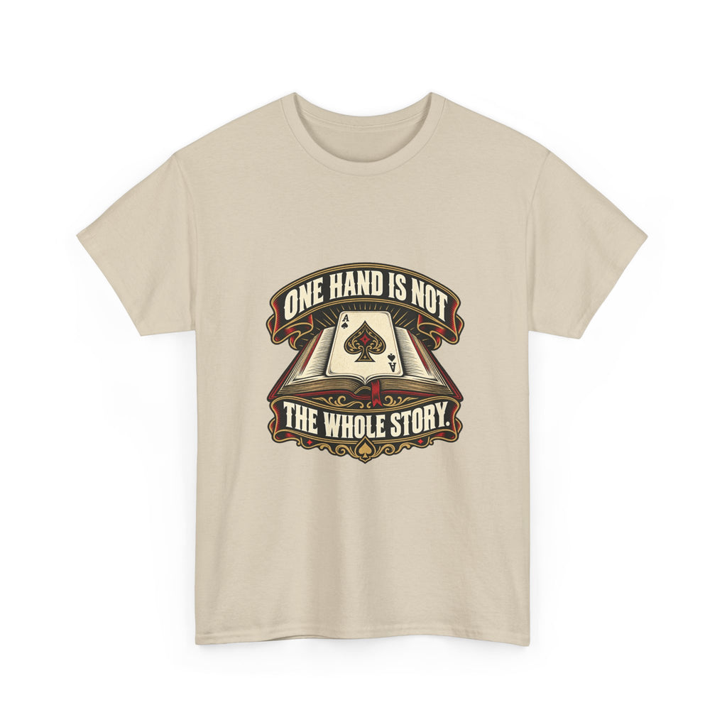 One Hand Is Not the Whole Story — Good Decisions T-Shirt