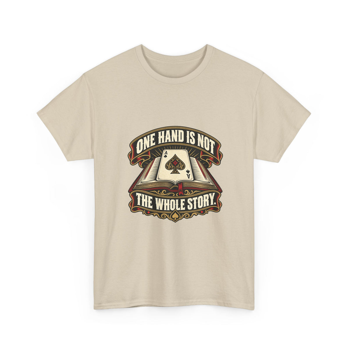 One Hand Is Not the Whole Story — Good Decisions T-Shirt
