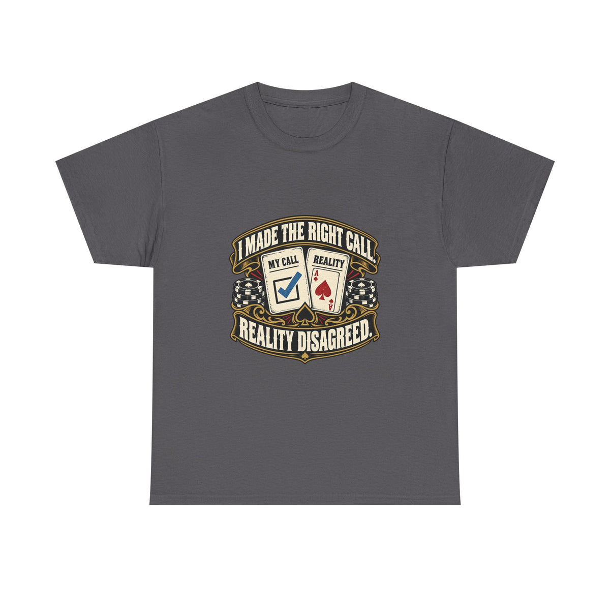 I Made the Right Call — Good Decisions T-Shirt
