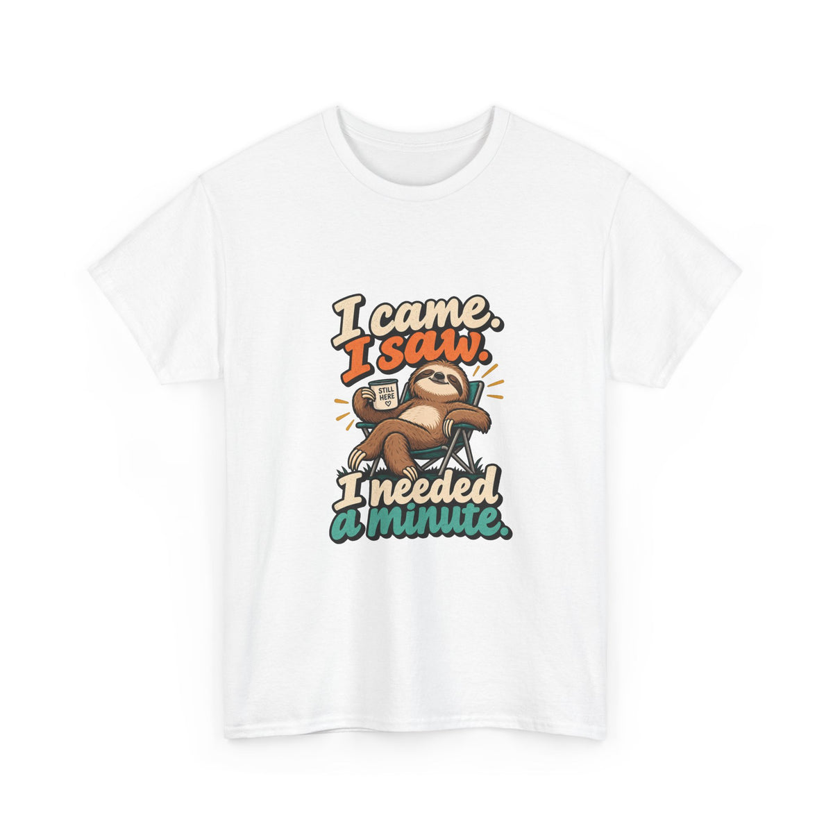 I Came, I Saw, I Needed a Minute — Humor T-Shirt