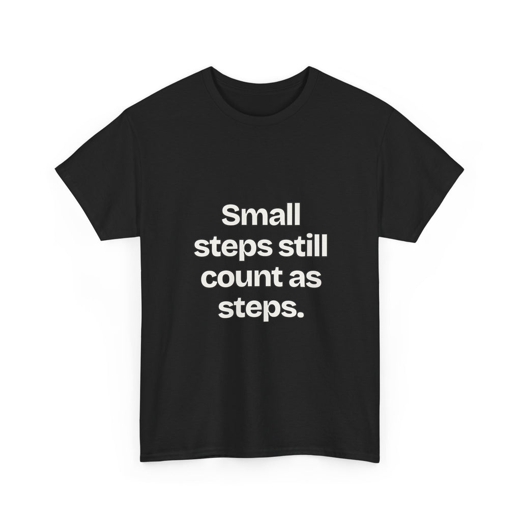 Small steps still count as steps — Quotes T-Shirt