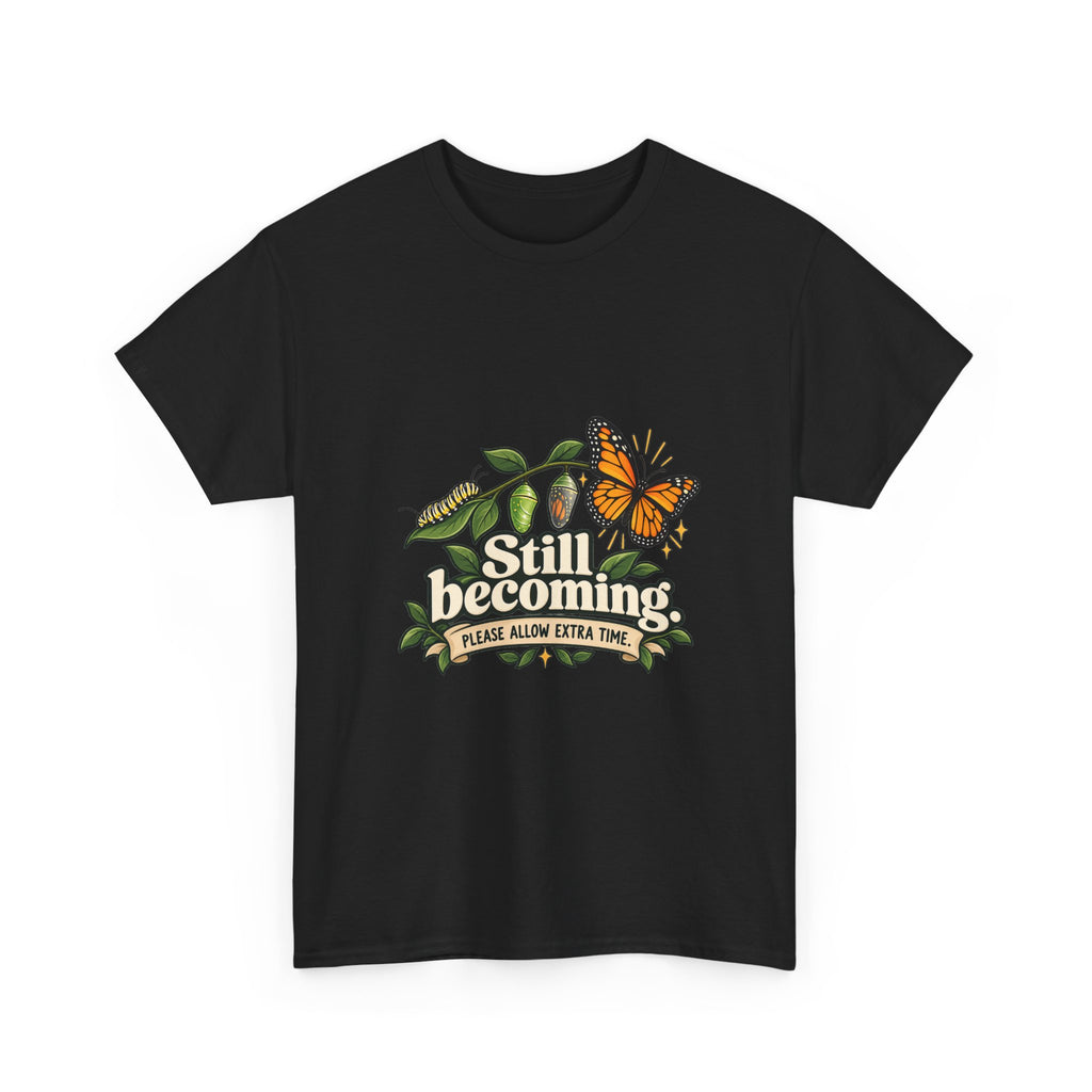 Still Becoming — Motivation T-Shirt