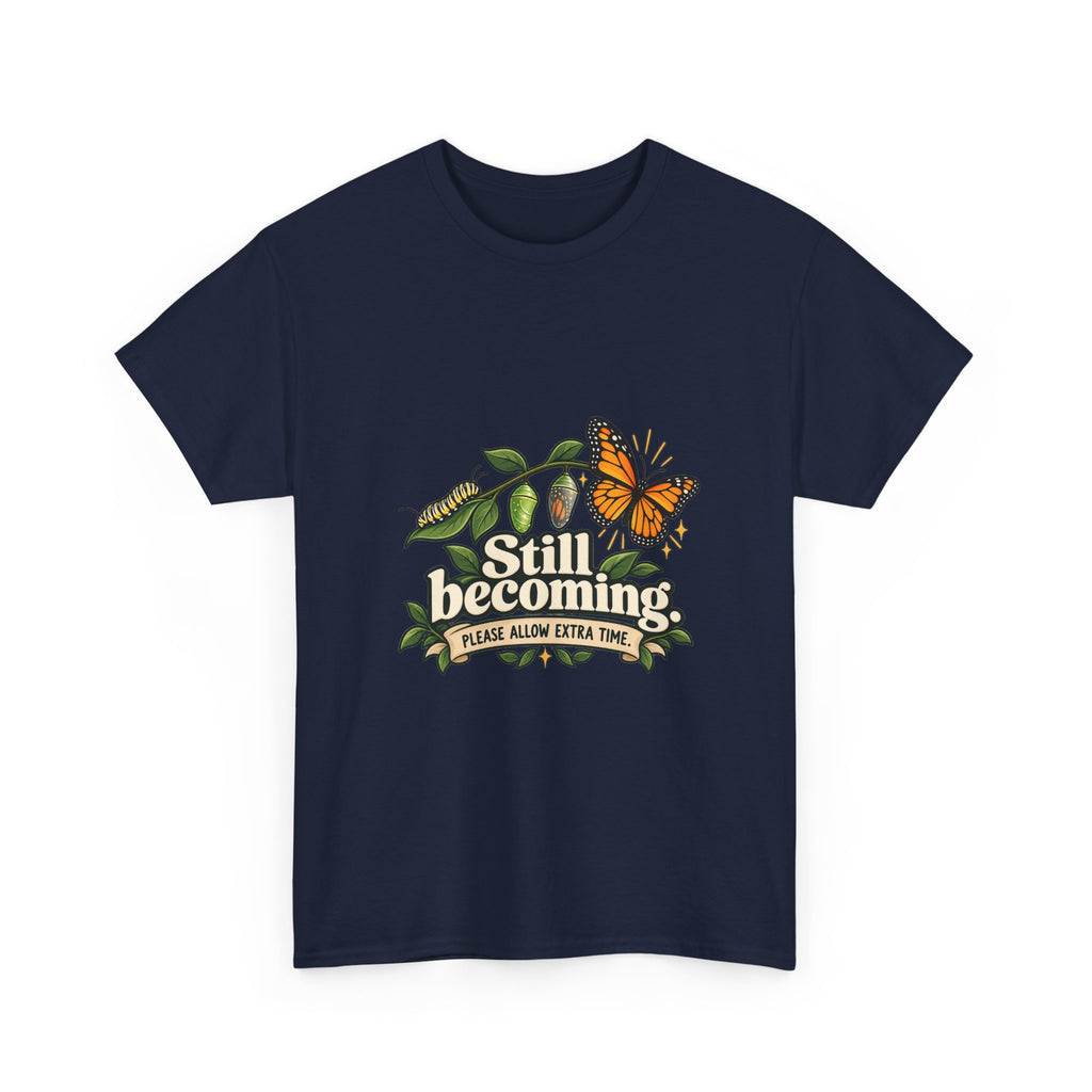 Still Becoming — Motivation T-Shirt