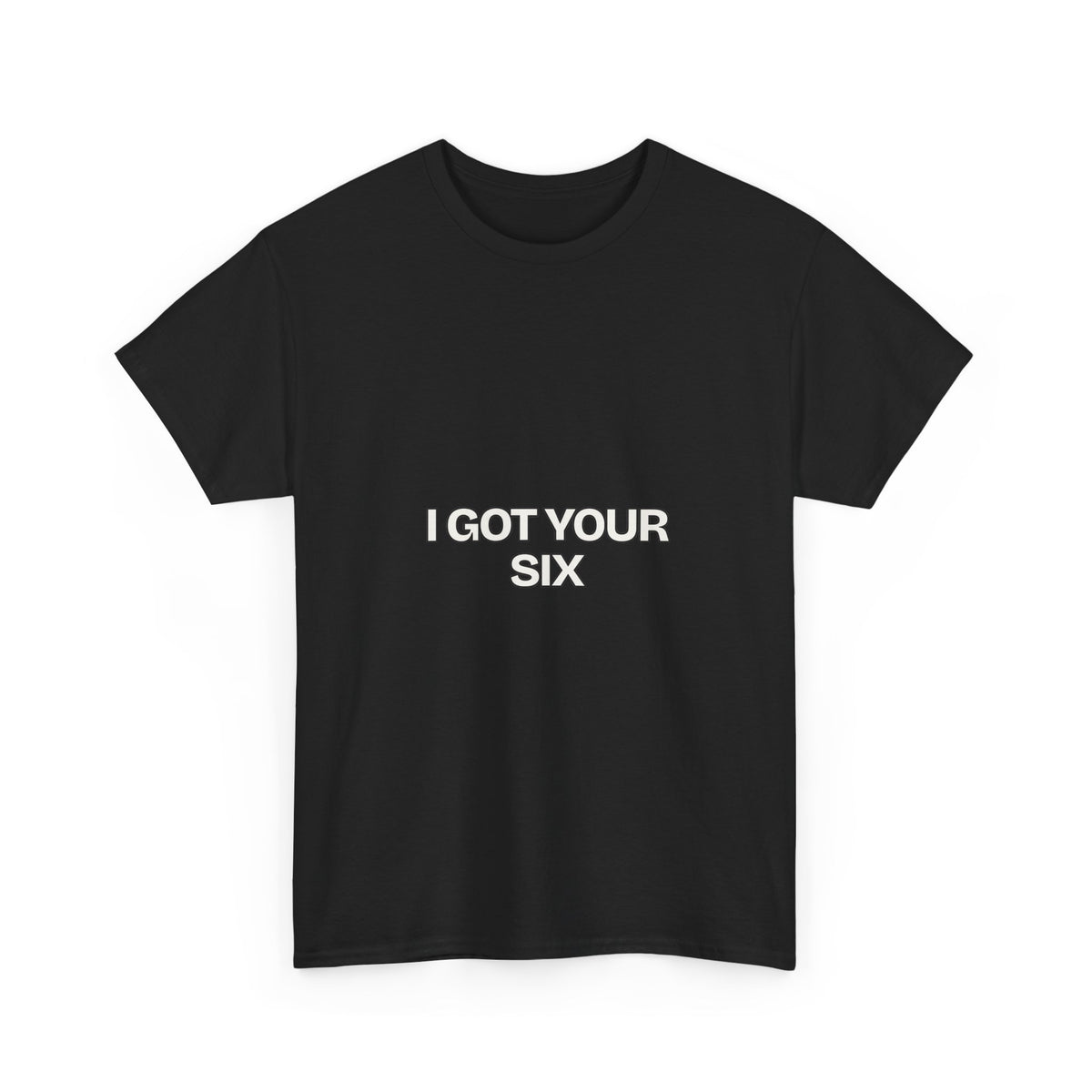 I Got Your Six — Motivation T-Shirt