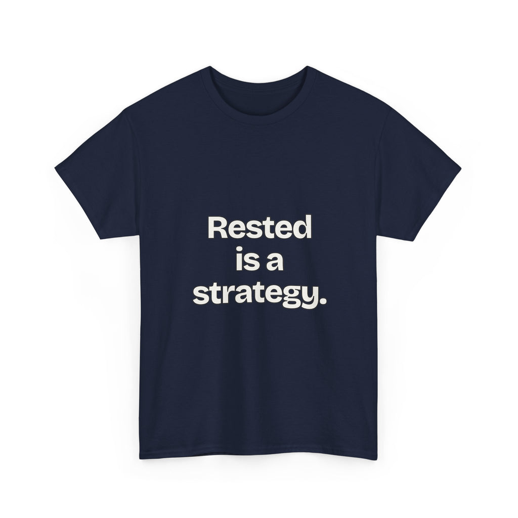 Rested is a strategy — Quotes T-Shirt