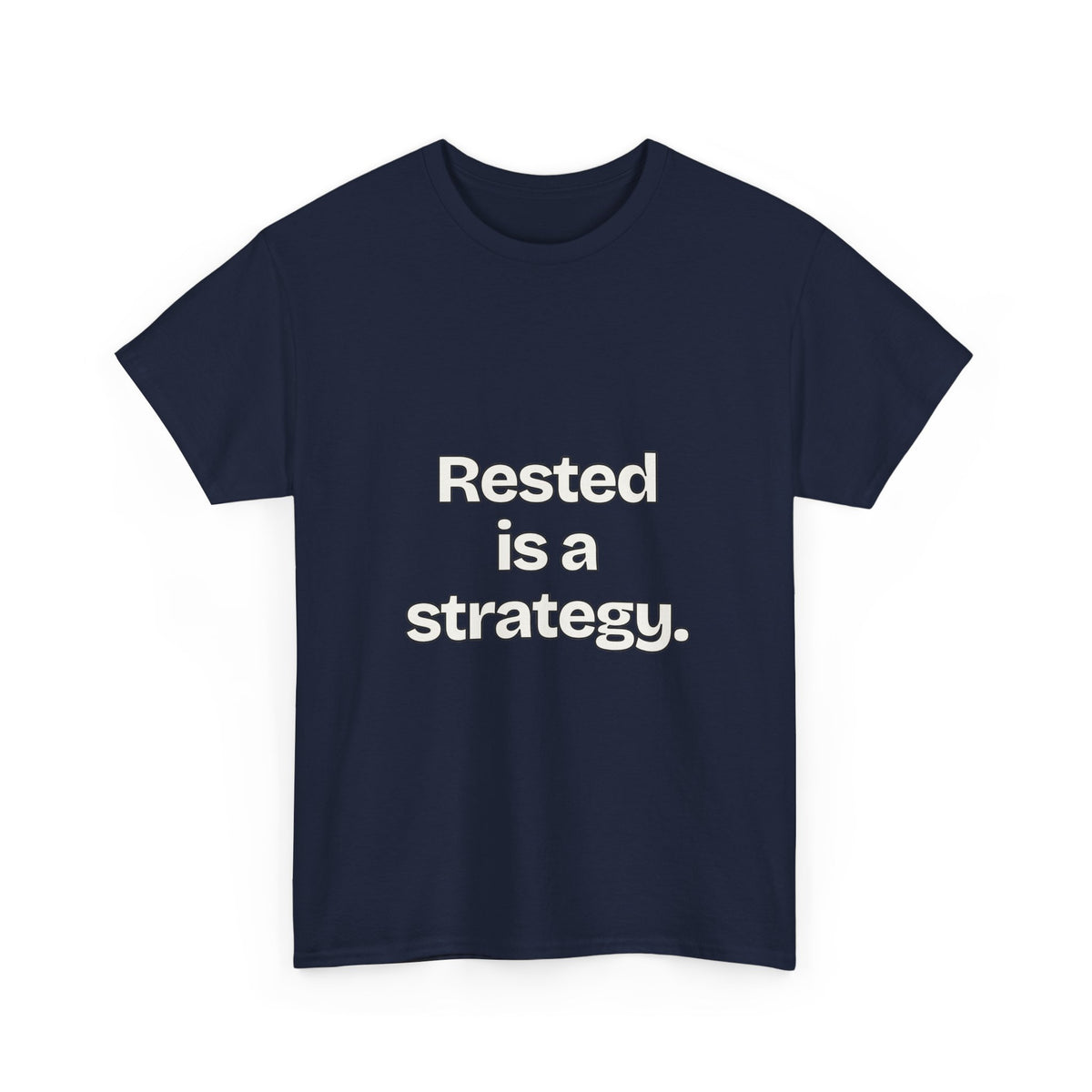 Rested is a strategy — Quotes T-Shirt