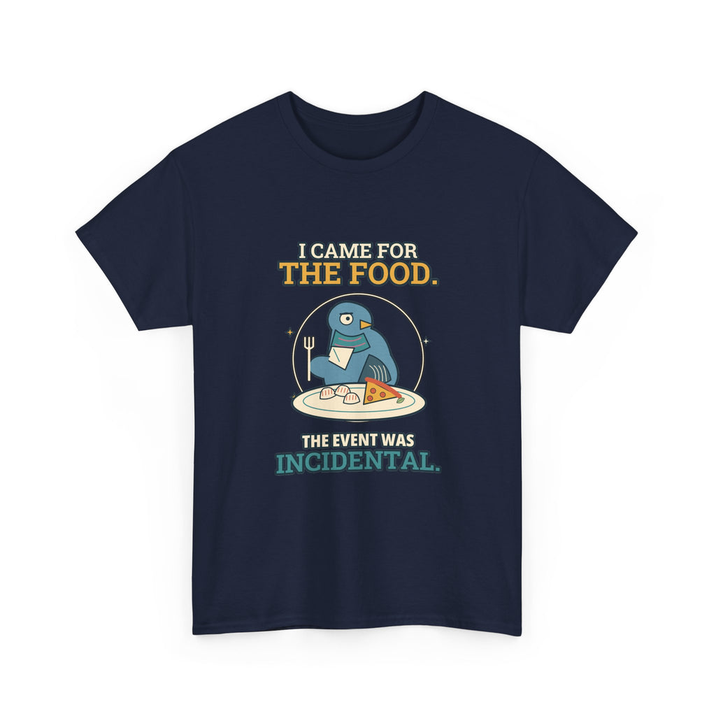 I Came for the Food — Culture T-Shirt