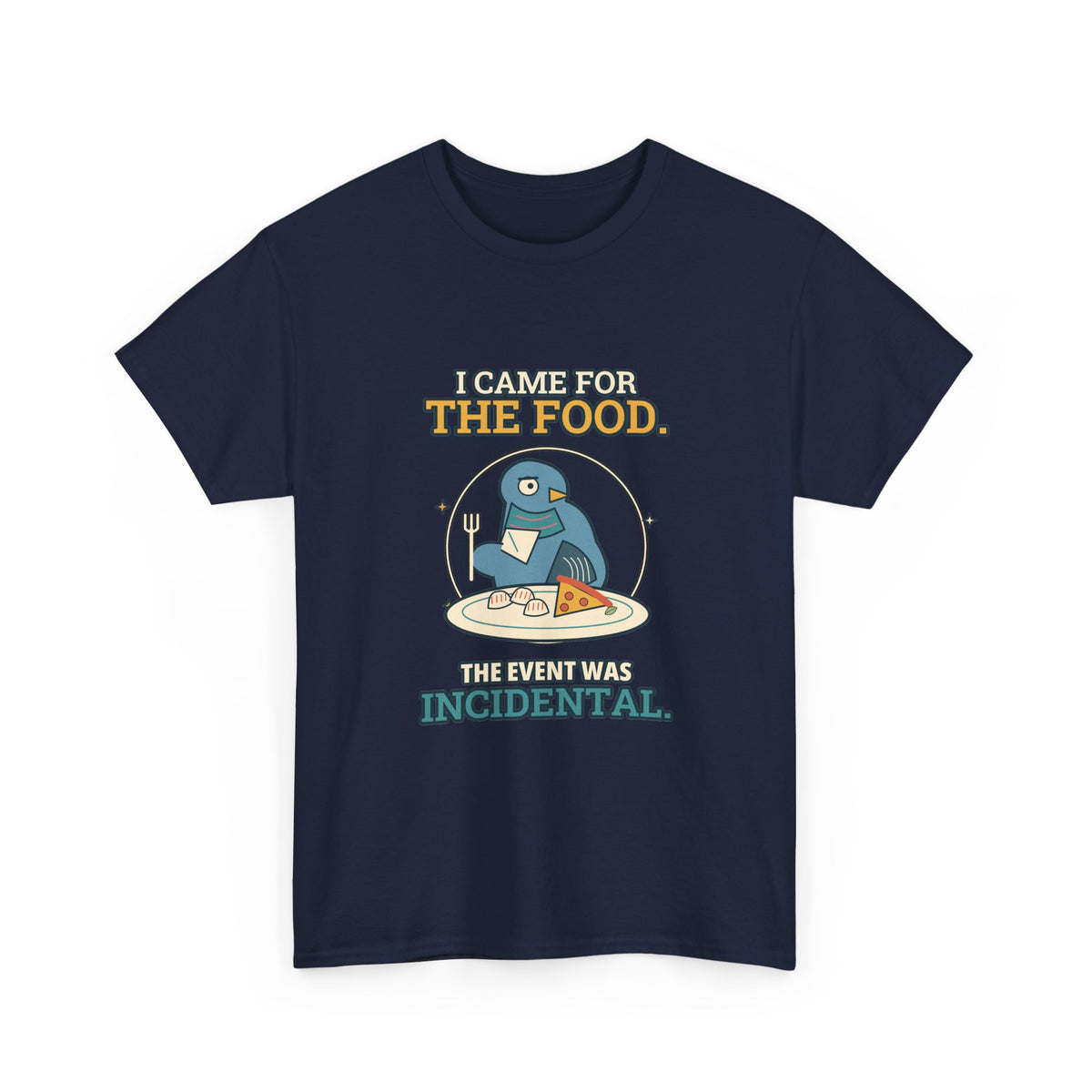 I Came for the Food — Culture T-Shirt
