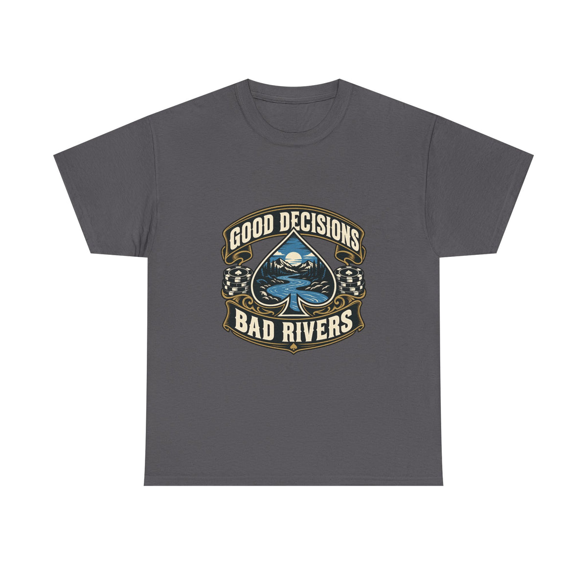 Good Decisions, Bad Rivers — Good Decisions T-Shirt