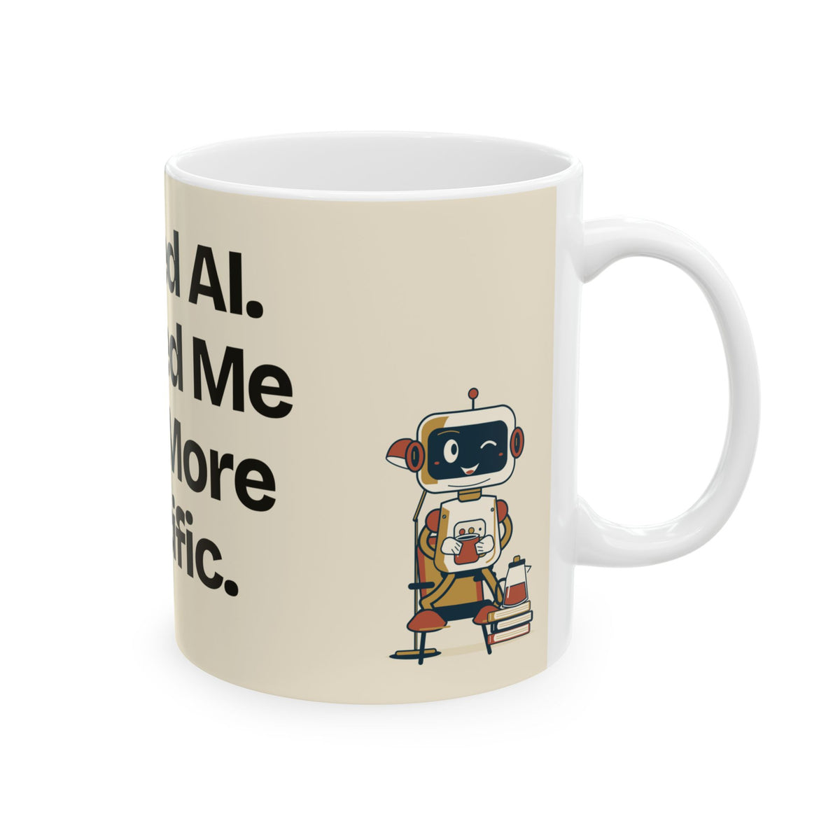 I Asked AI. It Asked Me to Be More Specific — AI Coffee Mug