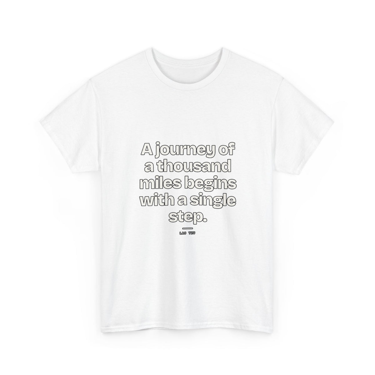 A journey of a thousand miles begins with a single step — Lao Tzu Quote T-Shirt