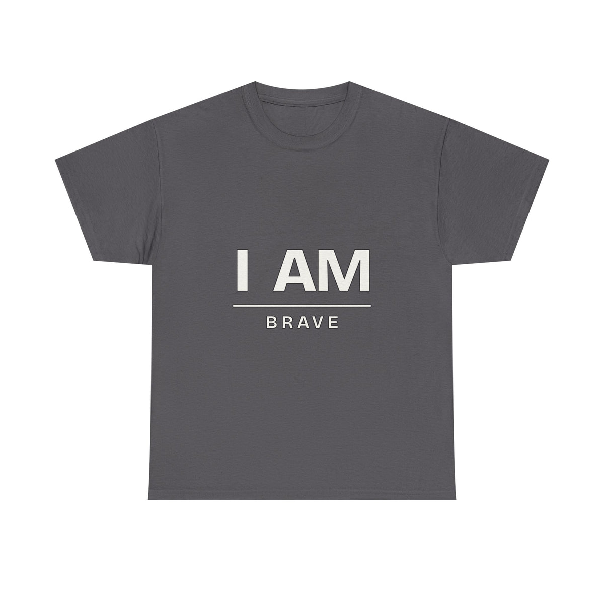 I Am Brave — Motivation T-Shirt
