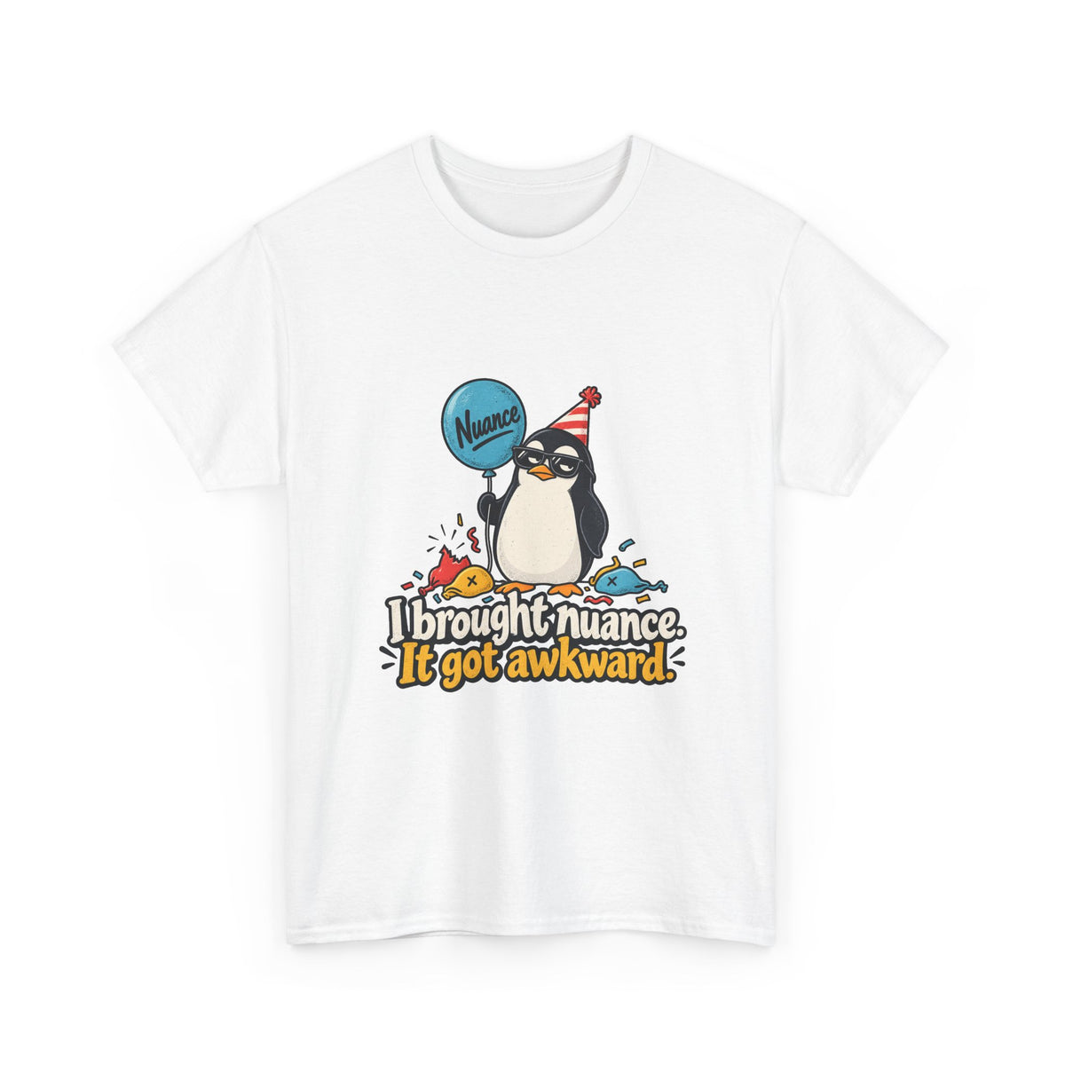 I Brought Nuance. It Got Awkward. — Humor T-Shirt