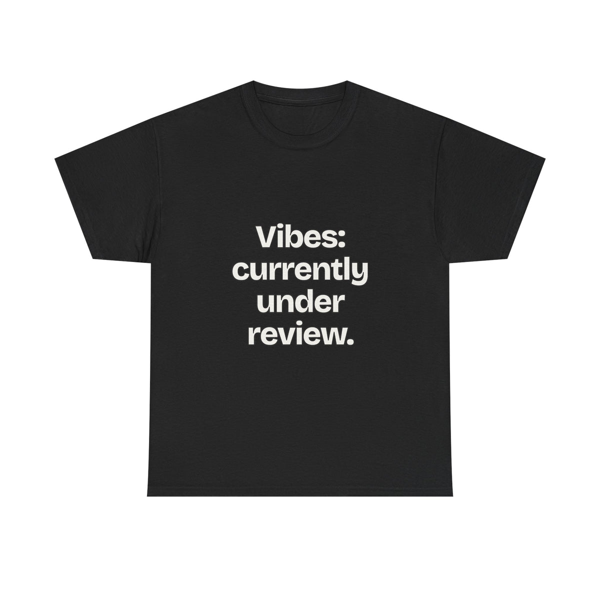 Vibes: currently under review — Quotes T-Shirt