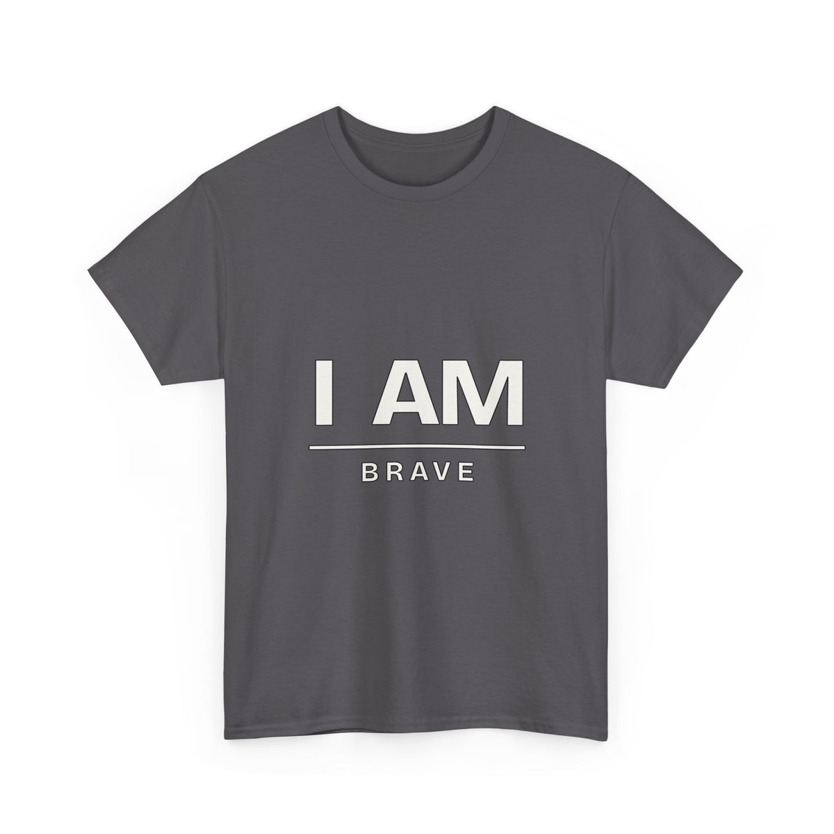 I Am Brave — Motivation T-Shirt