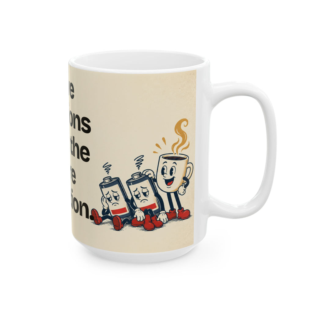 I Have Questions About the Entire Operation — Humor Coffee Mug