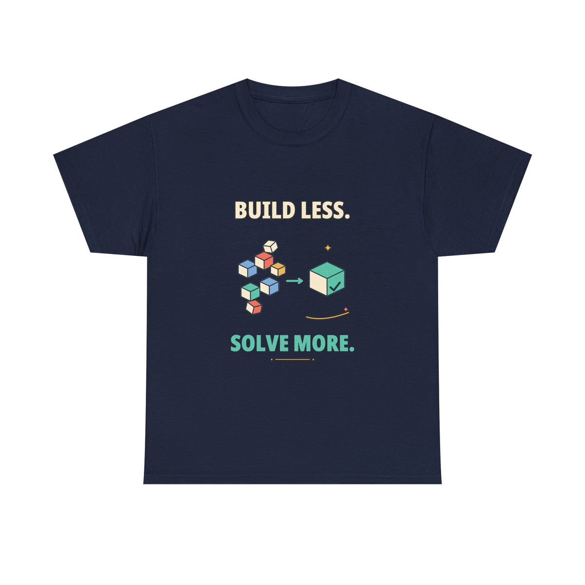 Build Less. Solve More. — Product Management T-Shirt