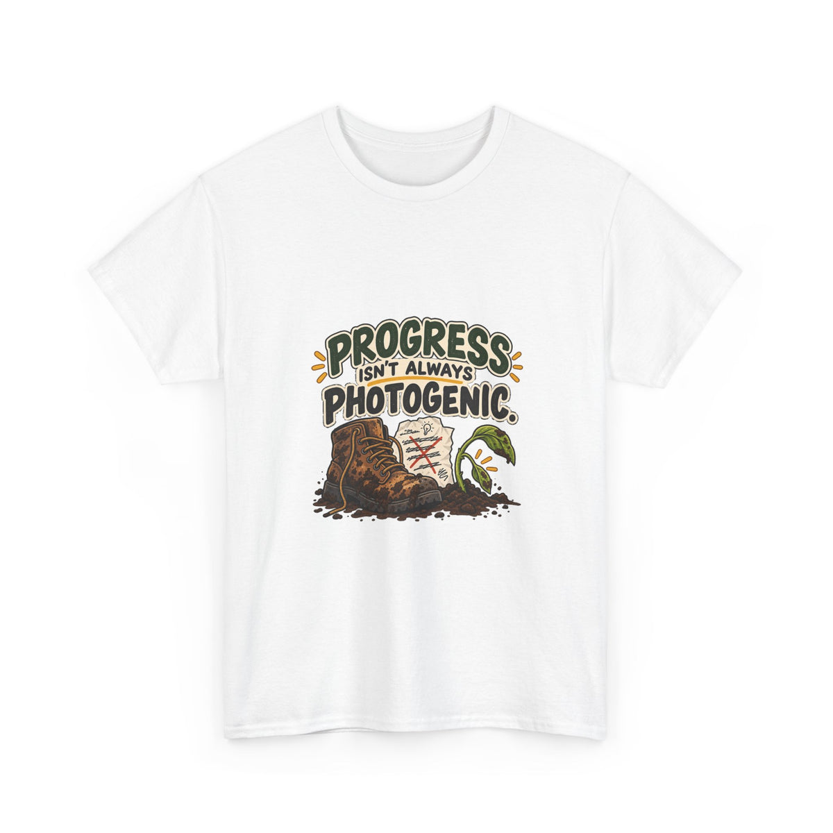 Progress Isn't Always Photogenic — Motivation T-Shirt