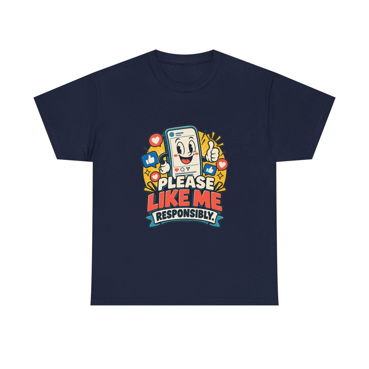 Please Like Me Responsibly — Social Media T-Shirt