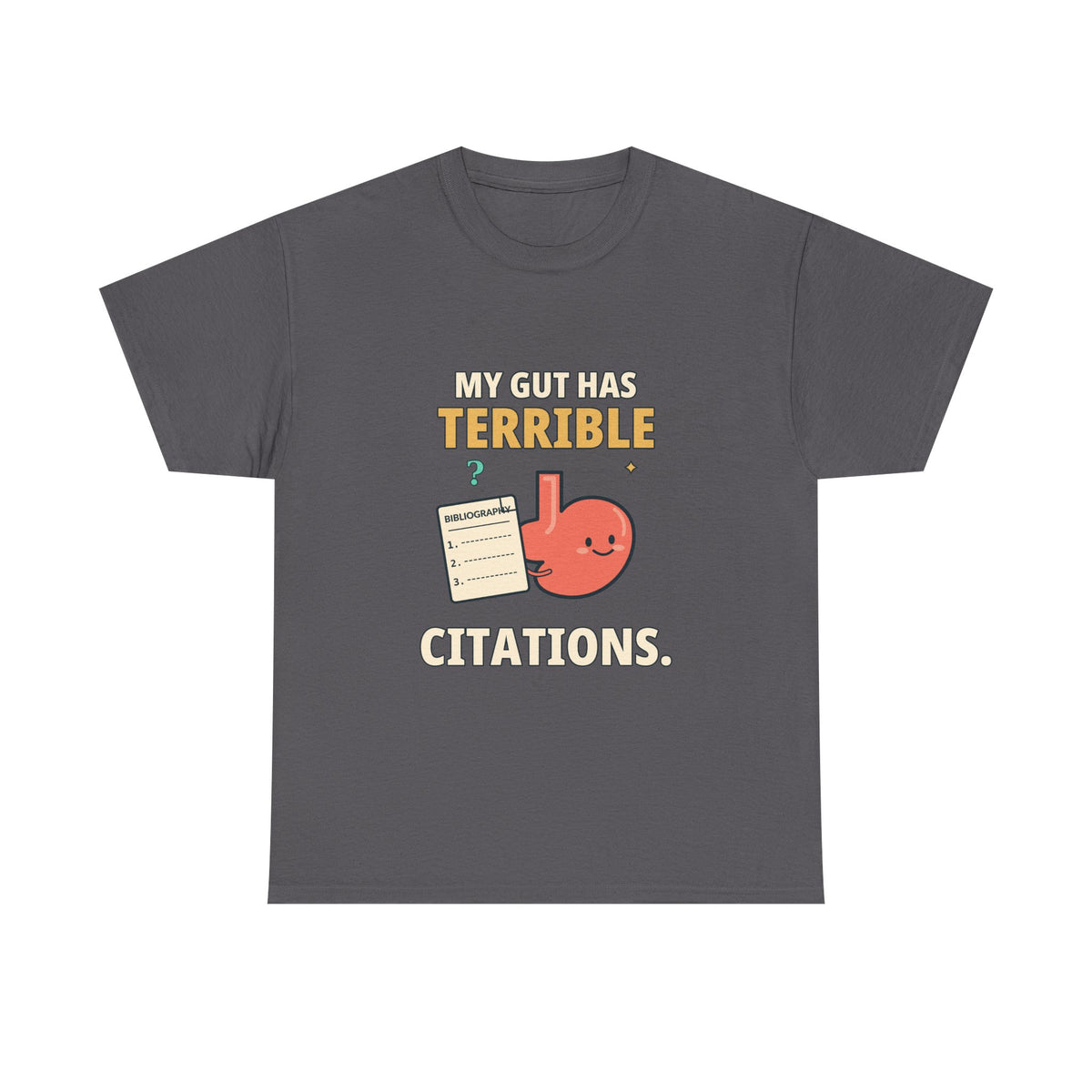 My Gut Has Terrible Citations. — Critical Thinking T-Shirt