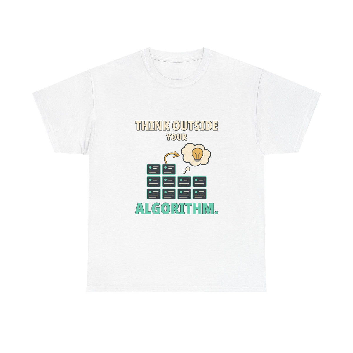 Think Outside Your Algorithm. — Critical Thinking T-Shirt