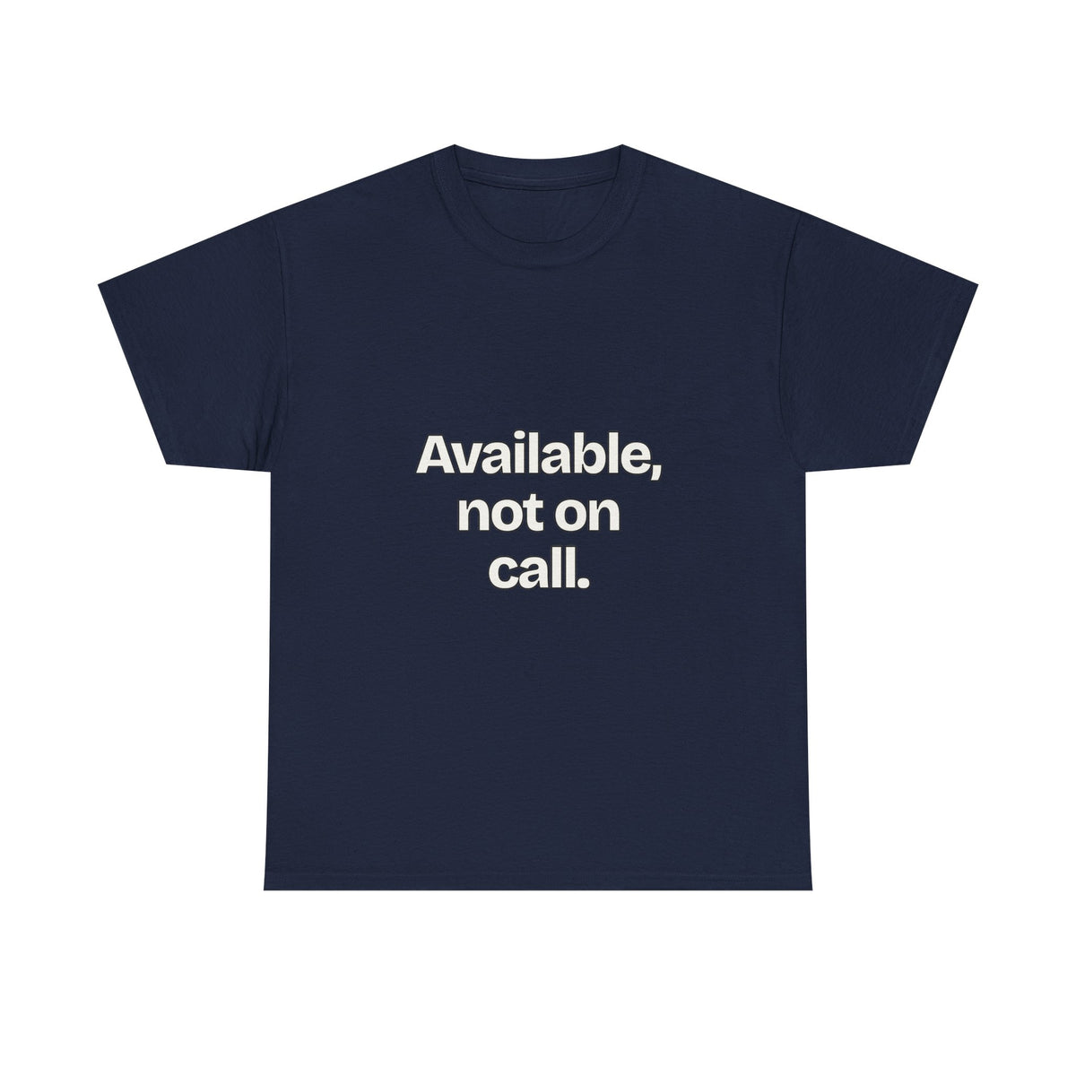 Available, not on call — Quotes T-Shirt