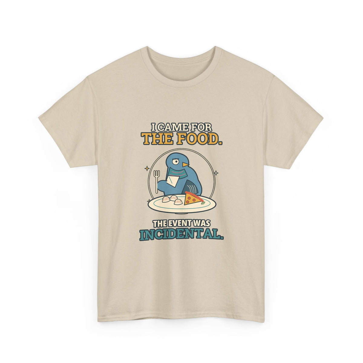 I Came for the Food — Culture T-Shirt