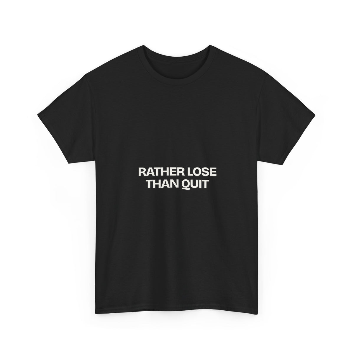 Rather Lose Than Quit — Motivation T-Shirt