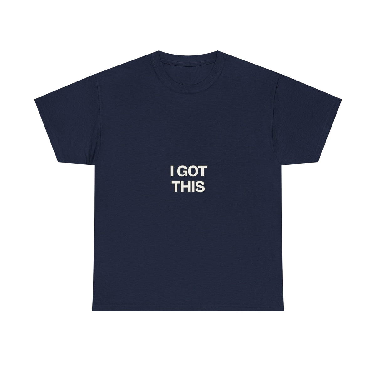 I Got This — Motivation T-Shirt