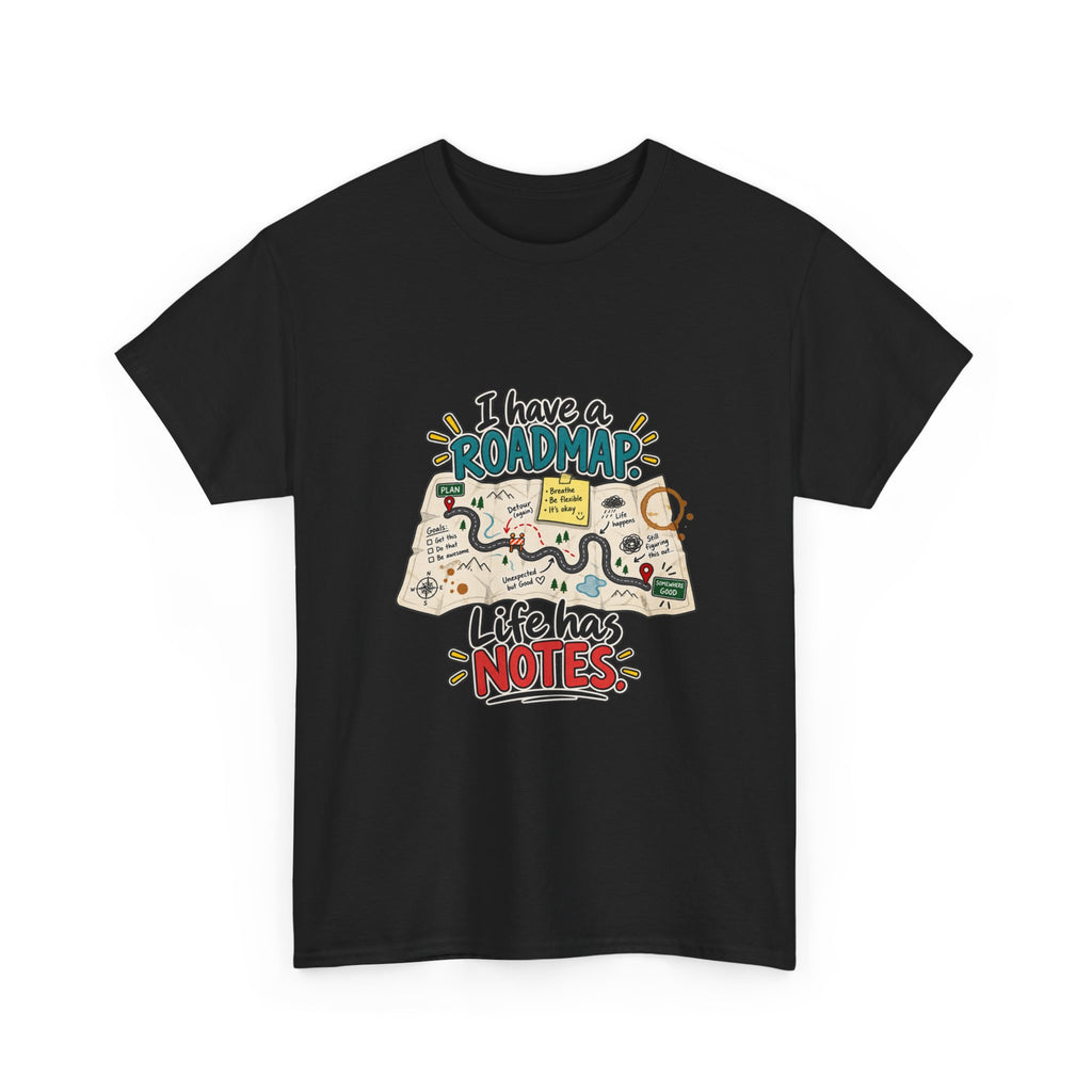 I Have a Roadmap. Life Has Notes. — Product You T-Shirt