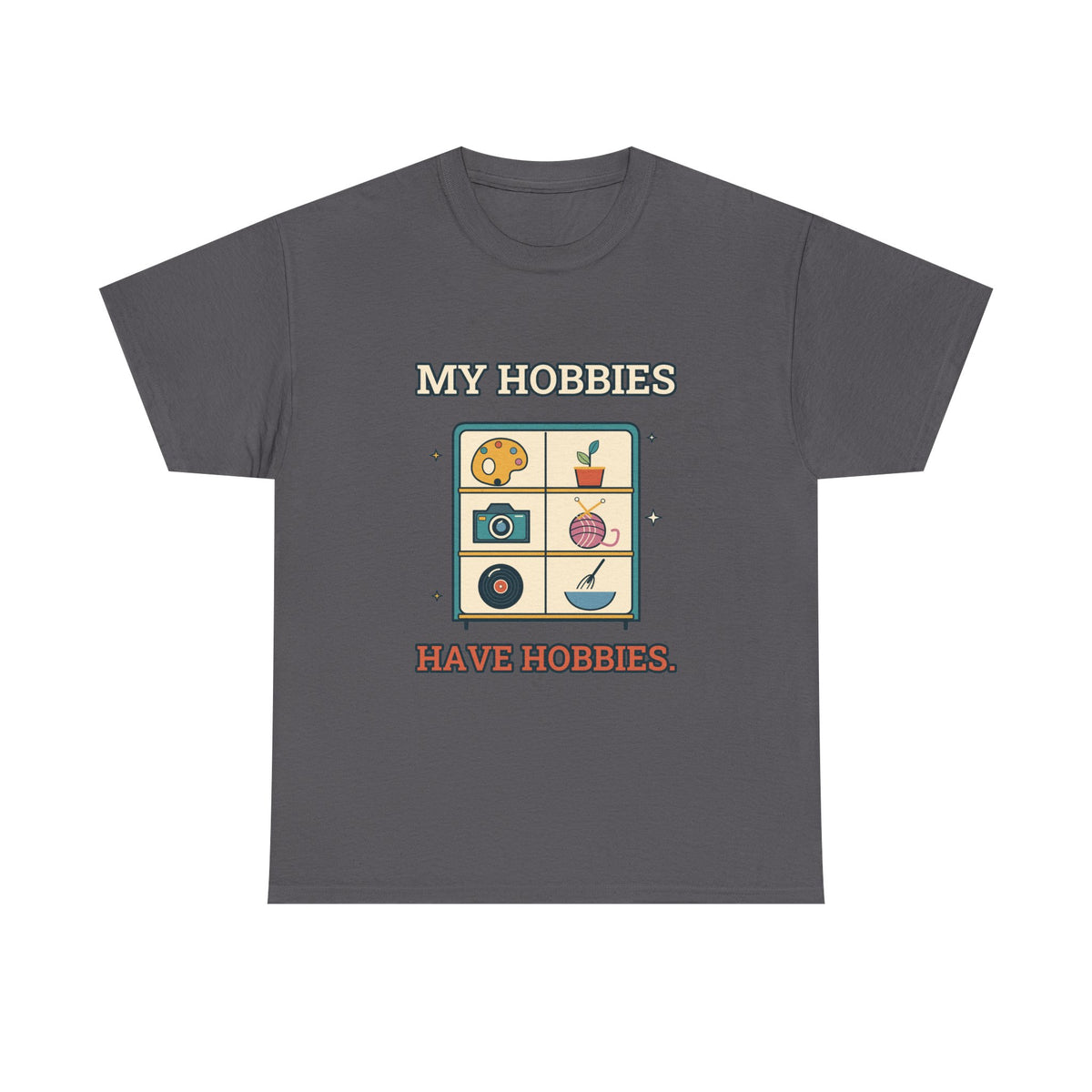 My Hobbies Have Hobbies — Culture T-Shirt