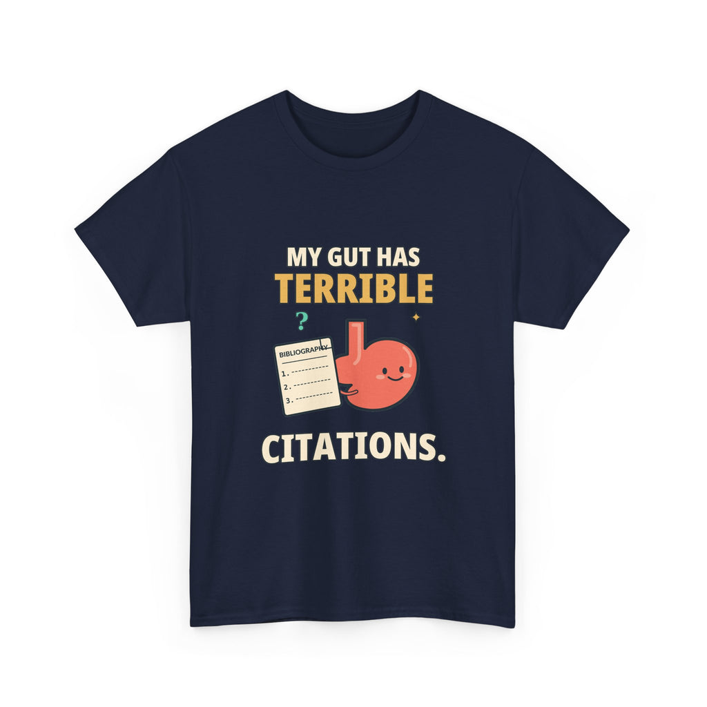 My Gut Has Terrible Citations. — Critical Thinking T-Shirt