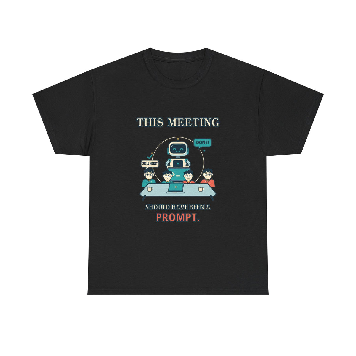 This Meeting Should Have Been a Prompt — AI T-Shirt