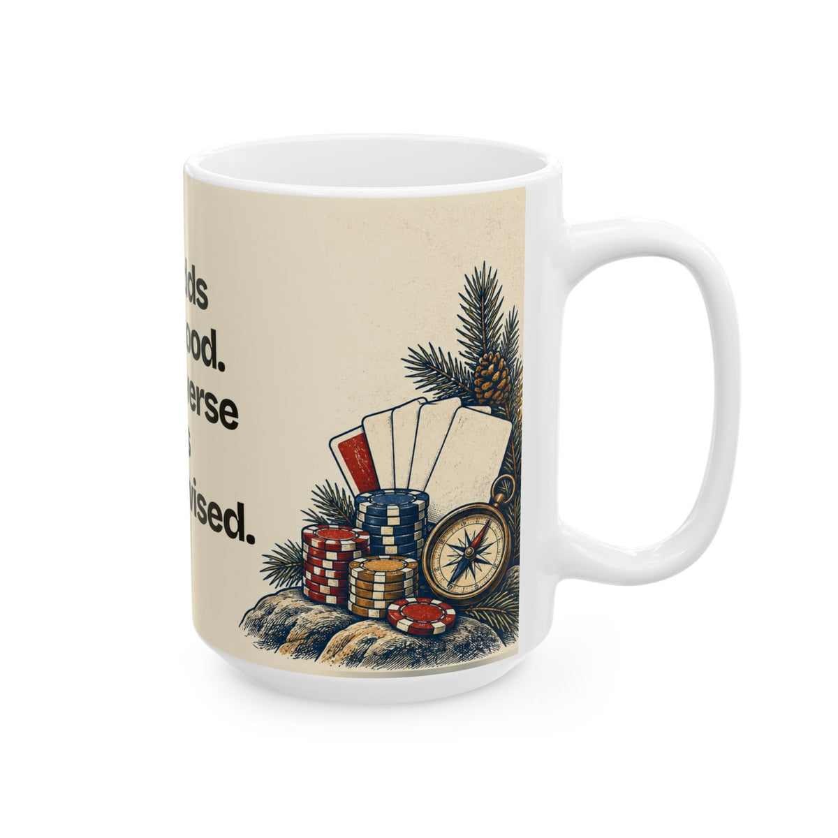 The Odds Were Good. The Universe Was Unsupervised — Good Decisions Coffee Mug