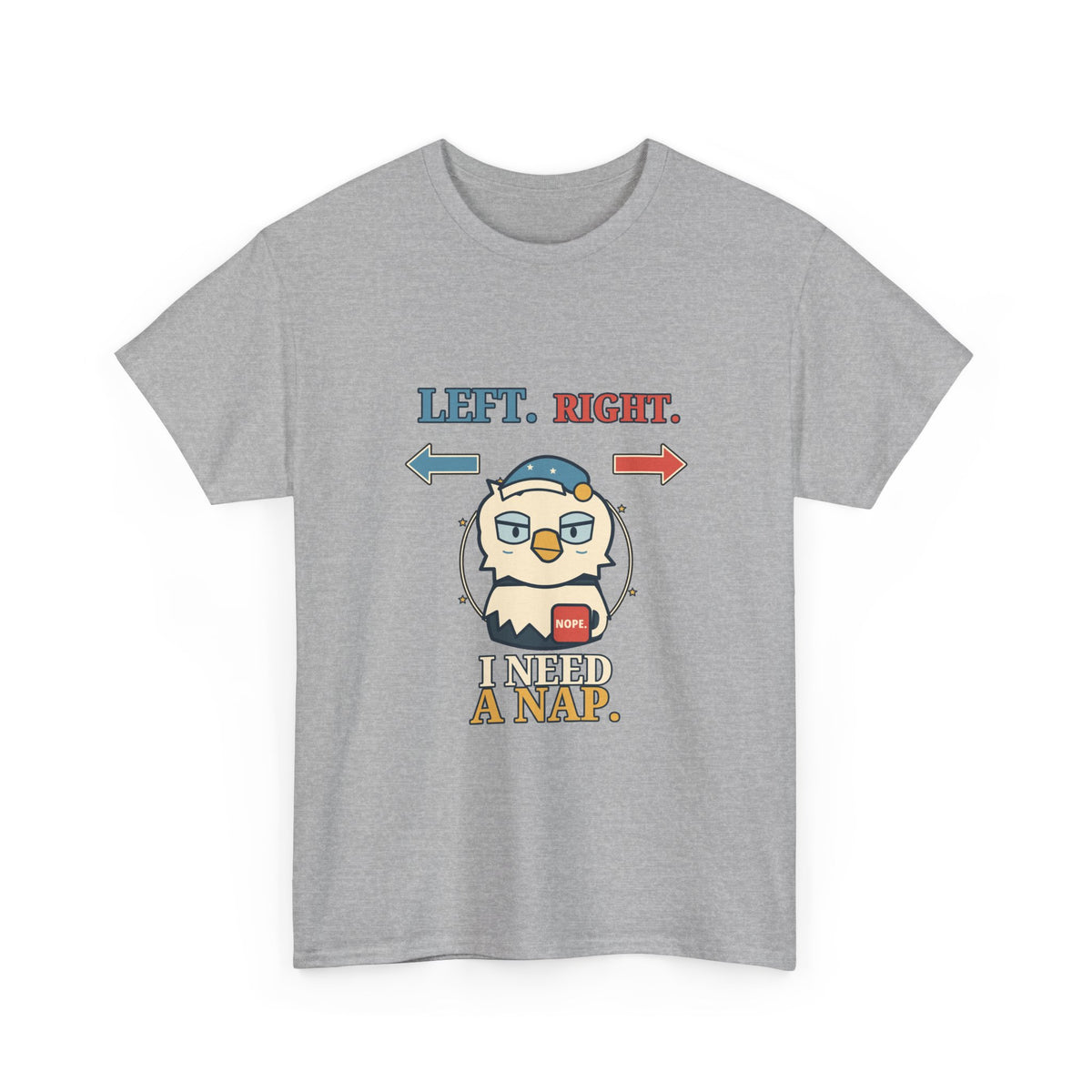 Left, Right, I Need a Nap — Politics T-Shirt