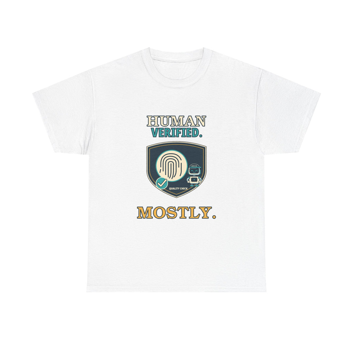 Human Verified. Mostly. — AI T-Shirt