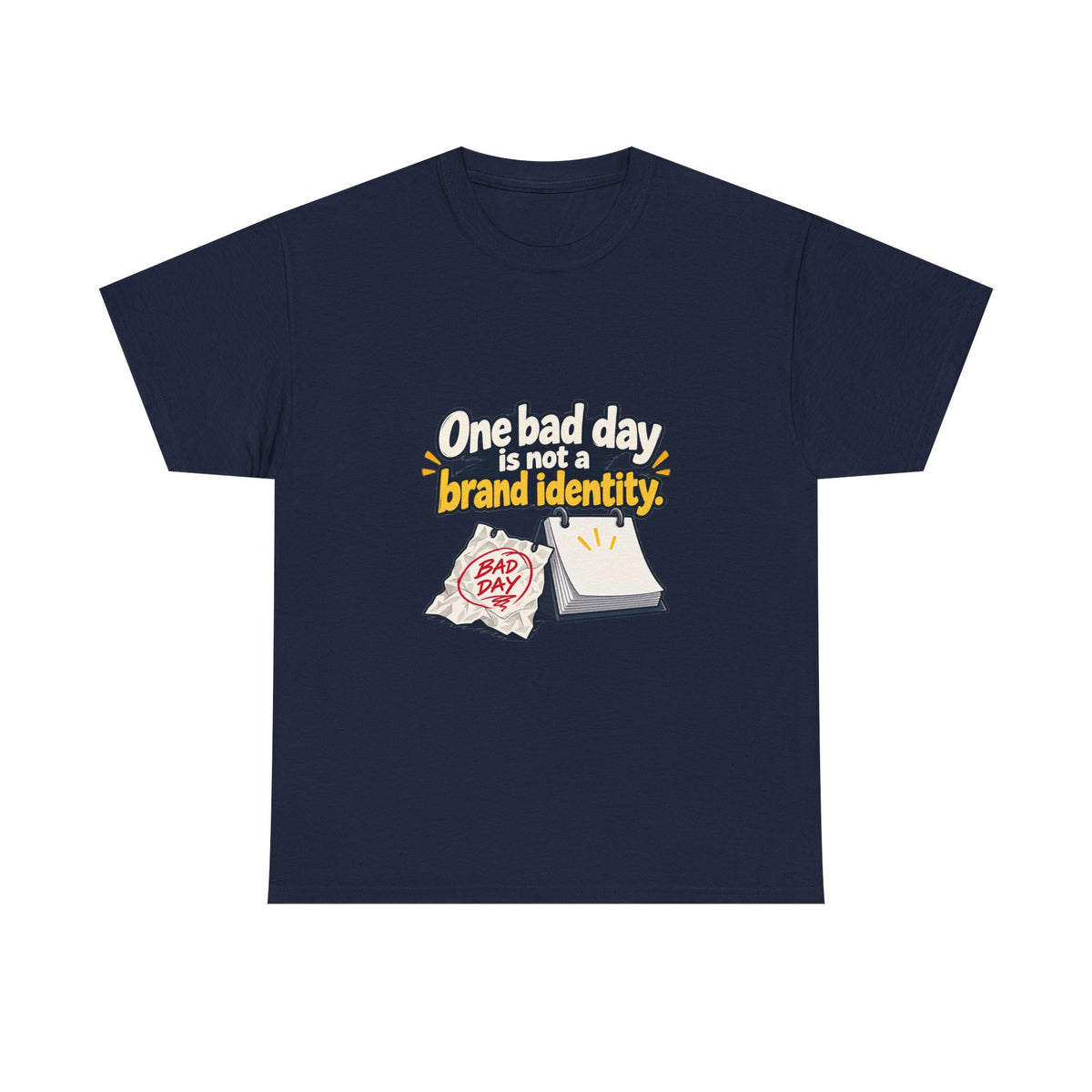 One Bad Day Is Not a Brand Identity — Motivation T-Shirt