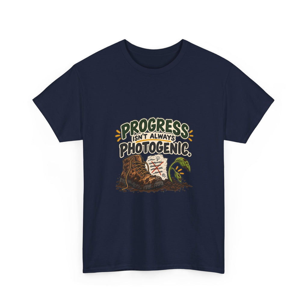 Progress Isn't Always Photogenic — Motivation T-Shirt