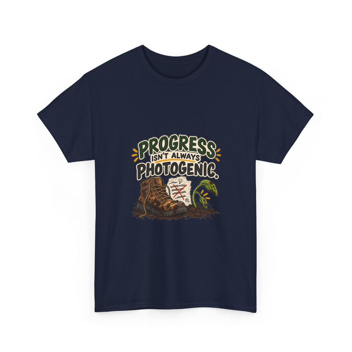 Progress Isn't Always Photogenic — Motivation T-Shirt