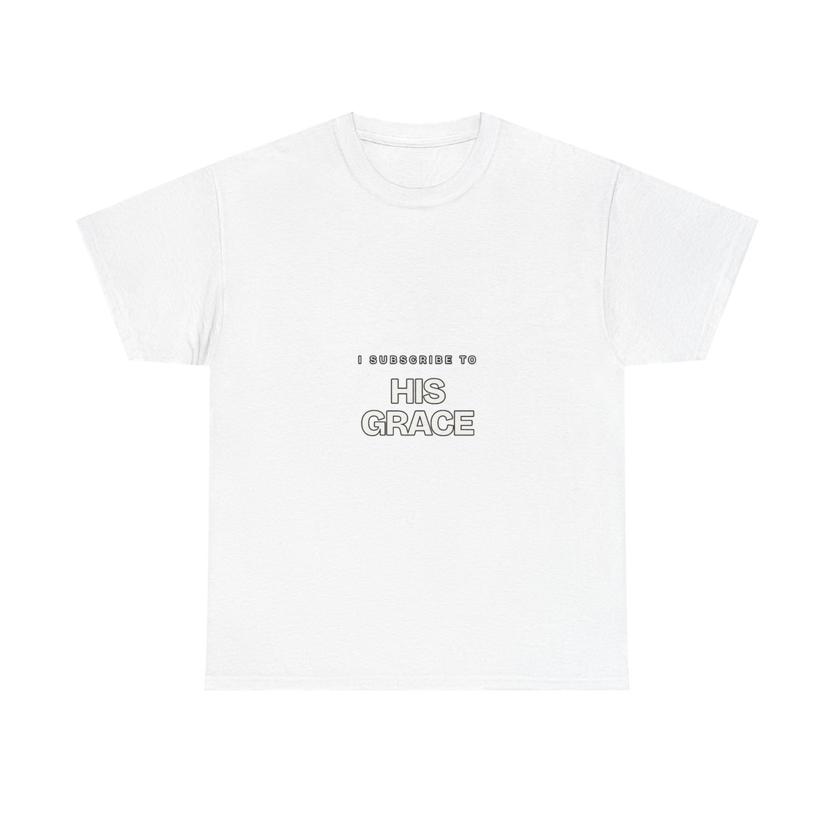 I Subscribe to HIS Grace — Subscribe T-Shirt