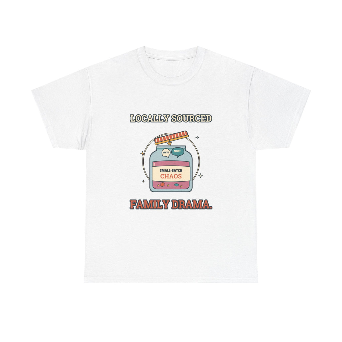 Locally Sourced Family Drama — Culture T-Shirt