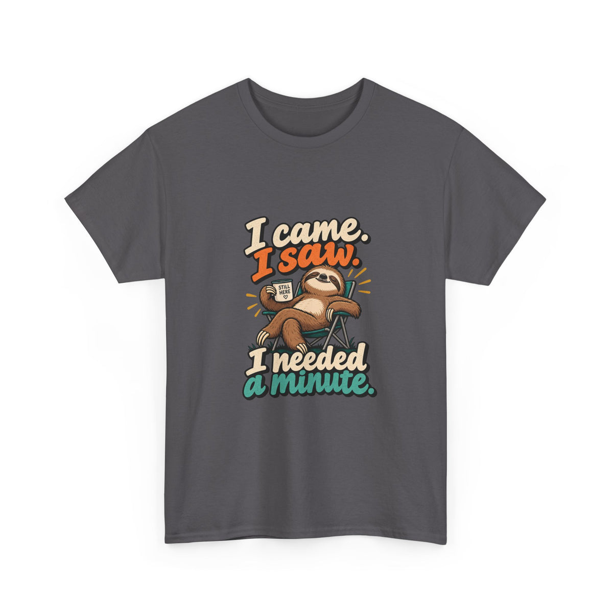 I Came, I Saw, I Needed a Minute — Humor T-Shirt