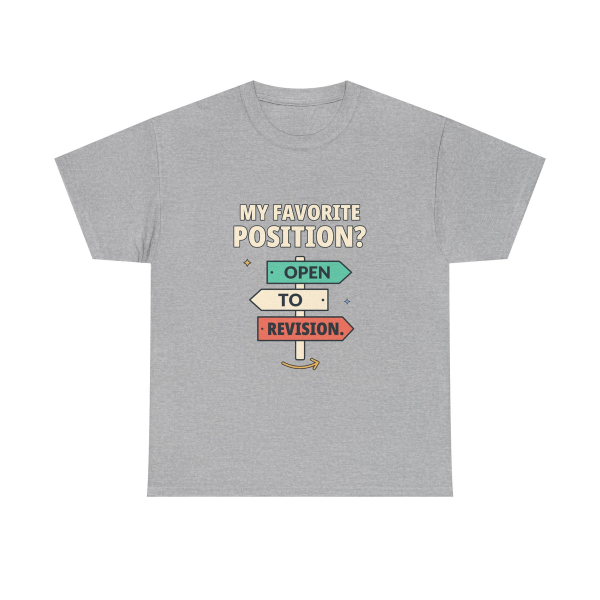 My Favorite Position? Open to Revision. — Critical Thinking T-Shirt