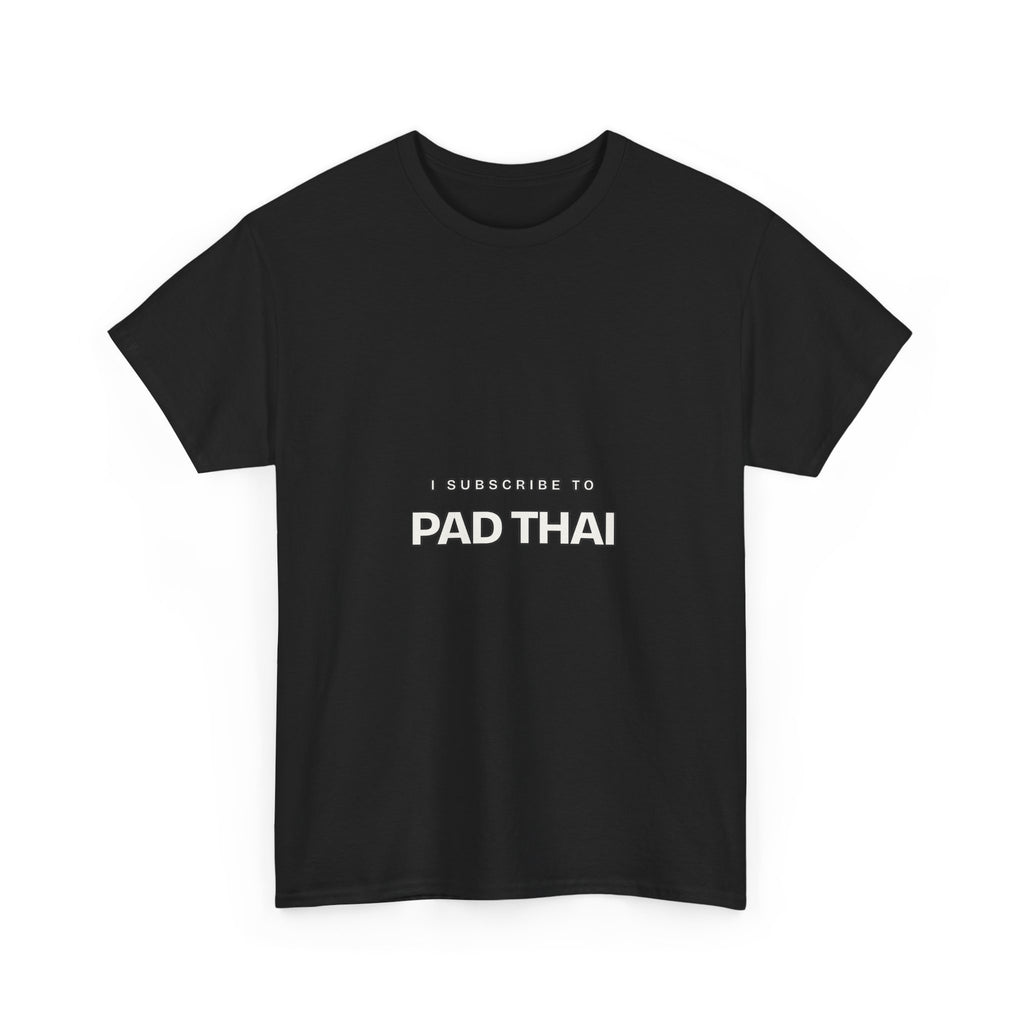 I Subscribe to Pad Thai — Subscribe T-Shirt