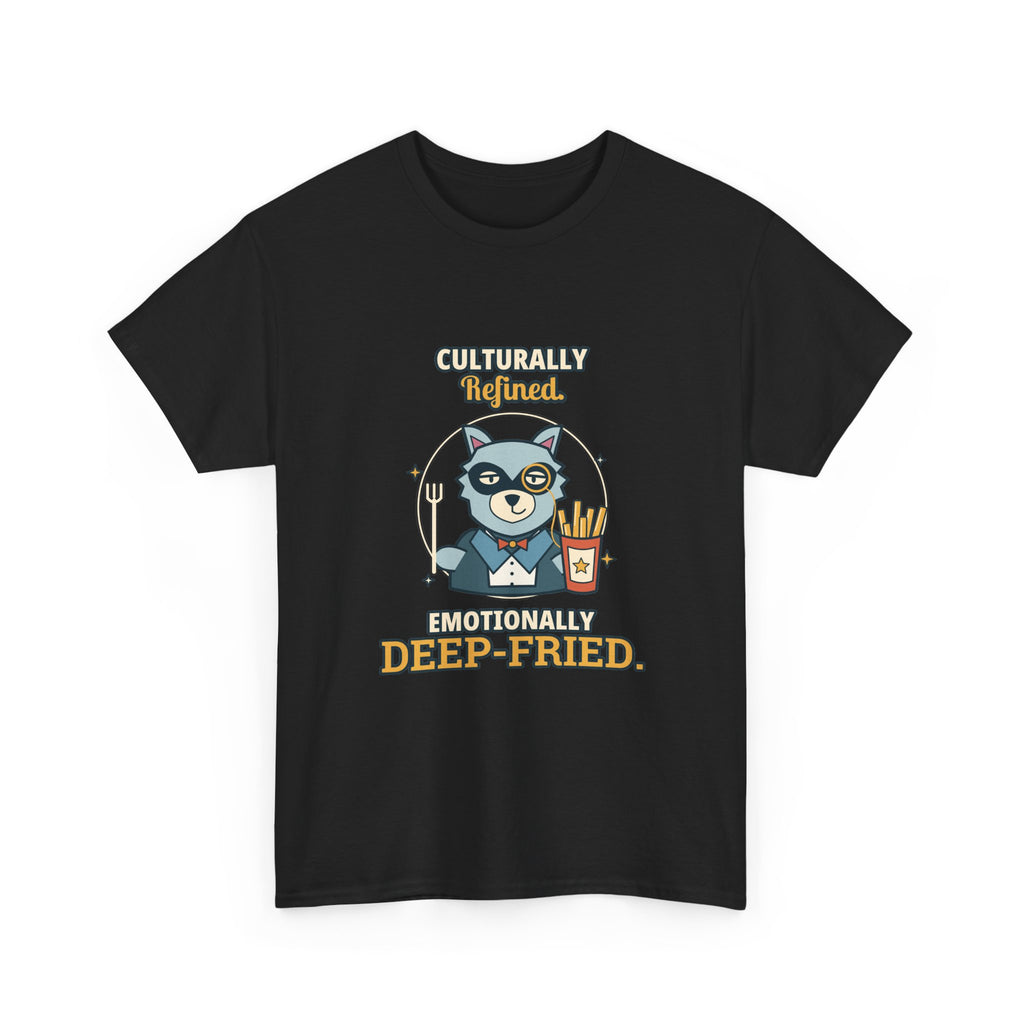 Culturally Refined, Emotionally Deep-Fried — Culture T-Shirt
