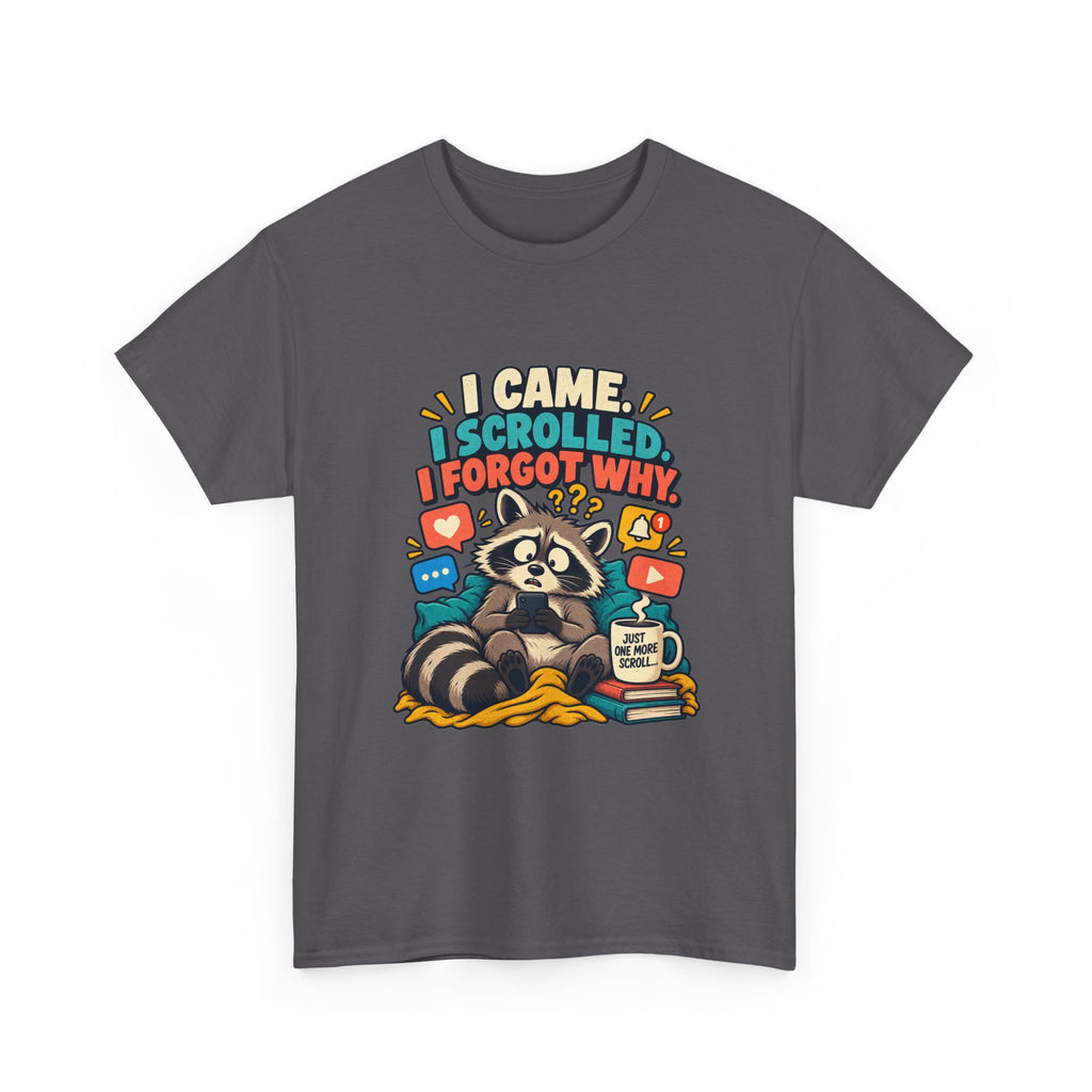 I Came, I Scrolled, I Forgot Why — Social Media T-Shirt