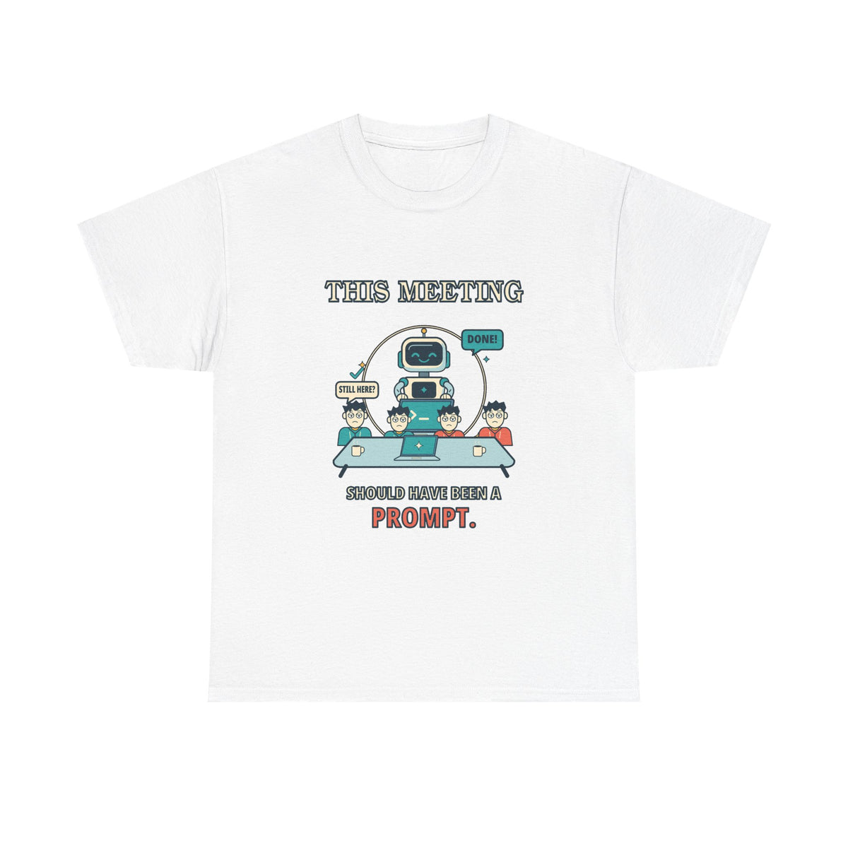 This Meeting Should Have Been a Prompt — AI T-Shirt